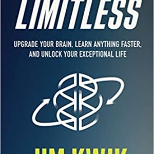 Limitless: Upgrade Your Brain, Learn Anything Faster, and Unlock Your Exceptional Life - Jim Kwik