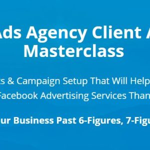 Facebook Ad Agency Clients Masterclass