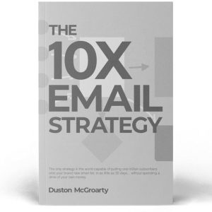 duston-mcgroarty-10x-email-strategy
