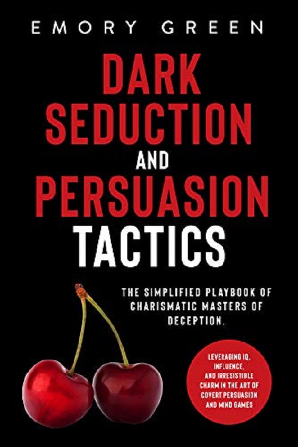 Dark Seduction and Persuasion Tactics – Emory Green