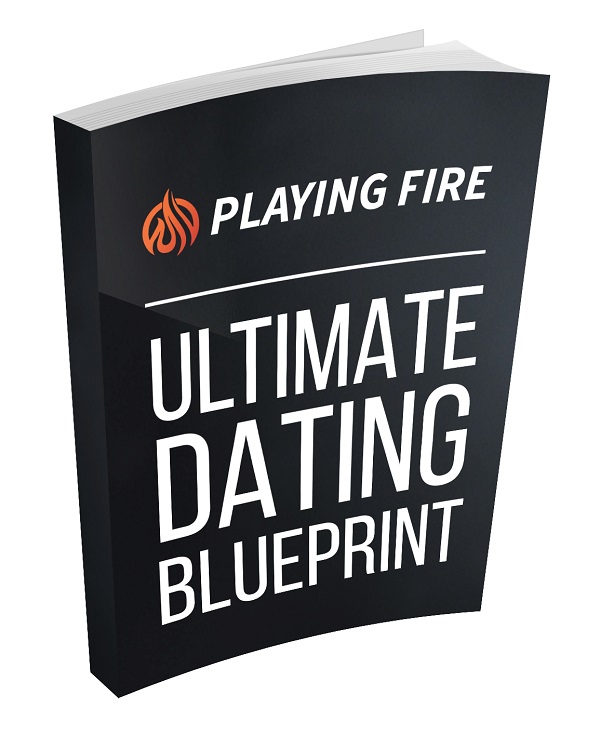 The Ultimate Dating Blueprint 2.0 - Playing With Fire