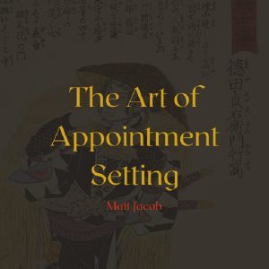 Matt Jacob - The Art of Appointment Setting