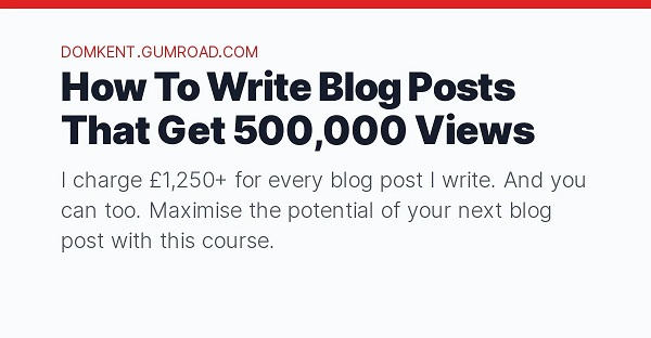 domkent-how-to-write-blog-posts-that-get-500000-views