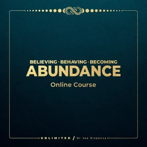 joe-dispenza-believing-behaving-becoming-abundance